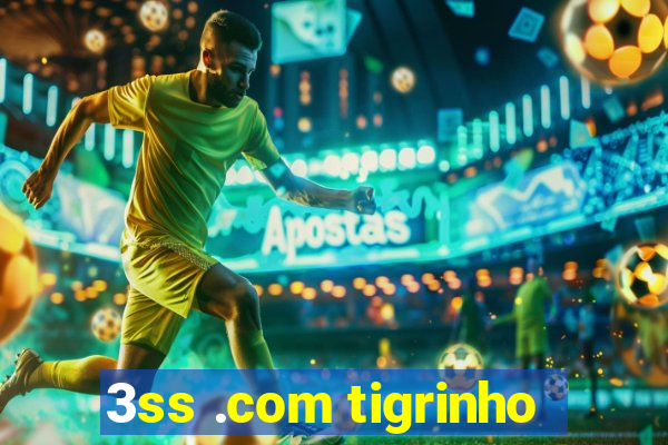 3ss .com tigrinho